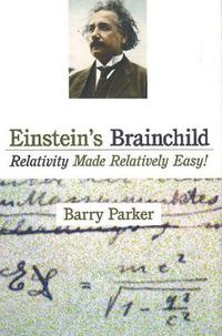 Cover image for Einstein's Brainchild: Relativity Made Relatively Easy!