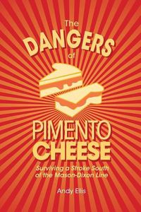 Cover image for The Dangers of Pimento Cheese: Surviving a Stroke South of the Mason-Dixon Line