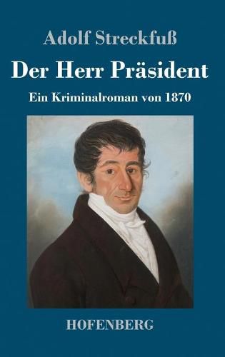 Cover image for Der Herr Prasident: Ein Kriminalroman von 1870