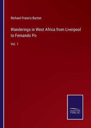 Cover image for Wanderings in West Africa from Liverpool to Fernando Po: Vol. 1