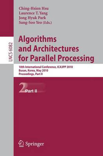 Cover image for Algorithms and Architectures for Parallel Processing: 10th International Conference, ICA3PP 2010, Busan, Korea, May 21-23, 2010. Workshops, Part II