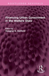 Cover image for Financing Urban Government in the Welfare State