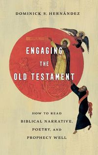 Cover image for Engaging the Old Testament: How to Read Biblical Narrative, Poetry, and Prophecy Well