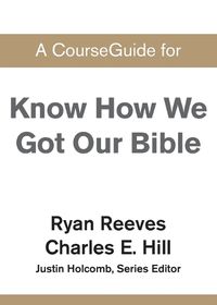 Cover image for A CourseGuide for Know How We Got Our Bible