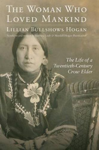 Cover image for The Woman Who Loved Mankind: The Life of a Twentieth-Century Crow Elder