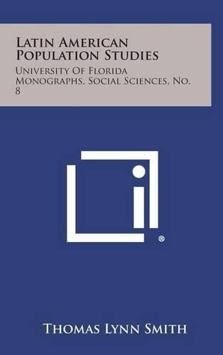 Cover image for Latin American Population Studies: University of Florida Monographs, Social Sciences, No. 8