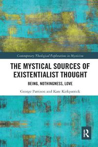 Cover image for The Mystical Sources of Existentialist Thought: Being, Nothingness, Love