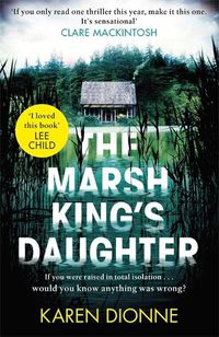 Cover image for The Marsh King's Daughter: A one-more-page, read-in-one-sitting thriller that you'll remember for ever