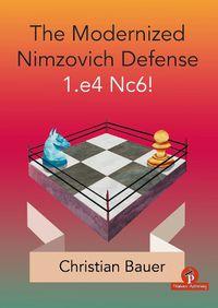 Cover image for The Modernized Nimzovich Defense 1.e4 Nc6!