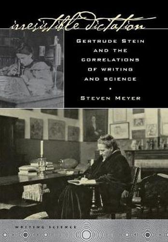 Cover image for Irresistible Dictation: Gertrude Stein and the Correlations of Writing and Science