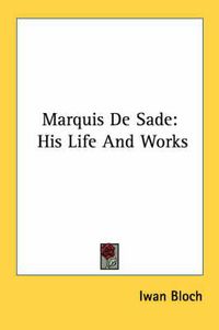 Cover image for Marquis de Sade: His Life and Works