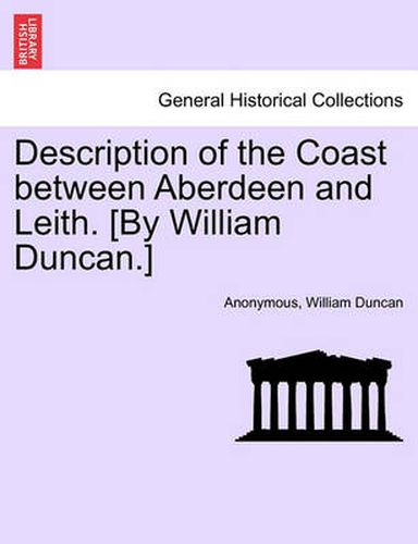 Description of the Coast Between Aberdeen and Leith. [by William Duncan.]