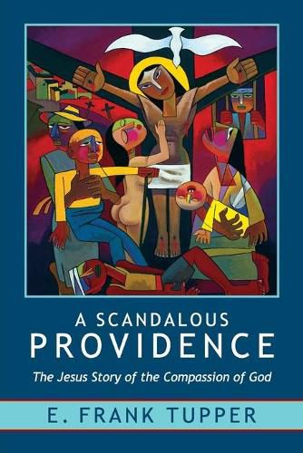 Cover image for A Scandalous Providence: The Jesus Story of the Compassion of God