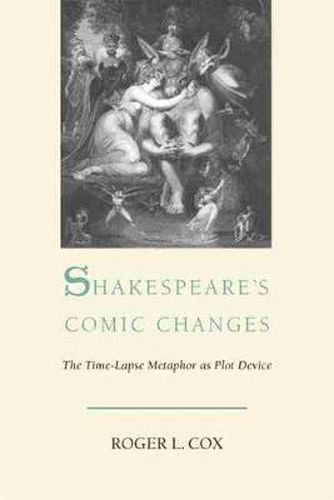 Cover image for Shakespeare's Comic Changes: The Time-Lapse Metaphor As Plot Device