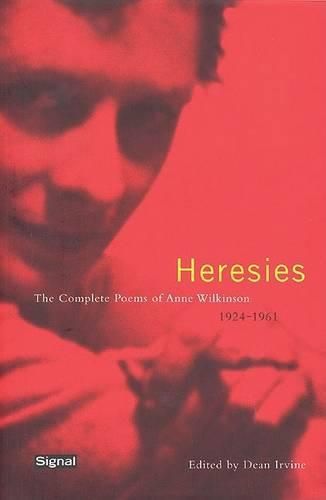 Cover image for Heresies: The Complete Poems of Anne Wilkinson 1924-1961