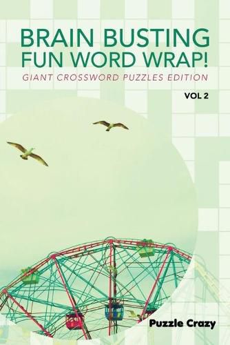 Cover image for Brain Busting Fun Word Wrap! Vol 2: Giant Crossword Puzzles Edition