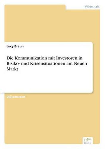 Cover image for Die Kommunikation mit Investoren in Risiko- und Krisensituationen am Neuen Markt