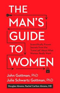 Cover image for The Man's Guide to Women: Scientifically Proven Secrets from the Love Lab About What Women Really Want
