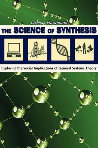 Cover image for The Science of Synthesis: Exploring the Social Implications of General Systems Theory