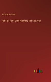 Cover image for Hand-Book of Bible Manners and Customs