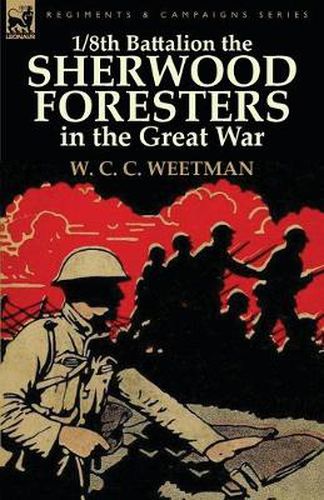 Cover image for 1/8th Battalion the Sherwood Foresters in the Great War