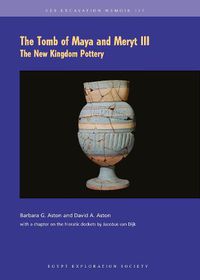 Cover image for The Tomb of Maya and Meryt, III: The New Kingdom Pottery