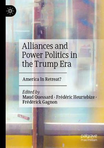 Cover image for Alliances and Power Politics in the Trump Era: America In Retreat?