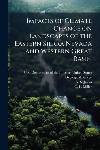 Cover image for Impacts of Climate Change on Landscapes of the Eastern Sierra Nevada and Western Great Basin