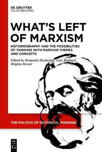 Cover image for What's Left of Marxism: Historiography and the Possibilities of Thinking with Marxian Themes and Concepts