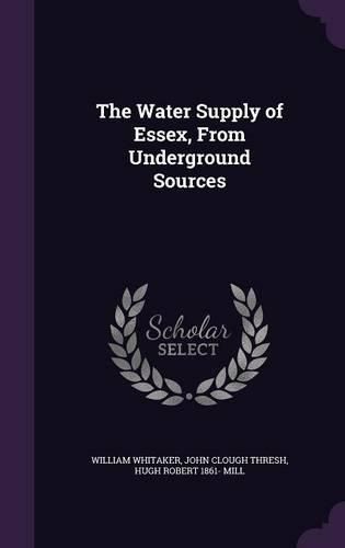 Cover image for The Water Supply of Essex, from Underground Sources