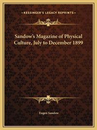 Cover image for Sandow's Magazine of Physical Culture, July to December 1899