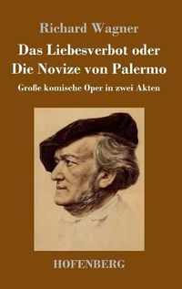 Cover image for Das Liebesverbot oder Die Novize von Palermo: Grosse komische Oper in zwei Akten