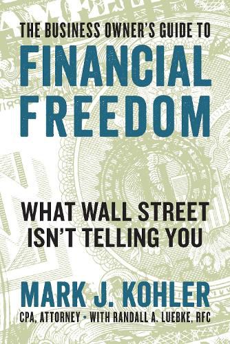 Cover image for The Business Owner's Guide to Financial Freedom: What Wall Street Isn't Telling You