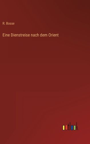 Cover image for Eine Dienstreise nach dem Orient