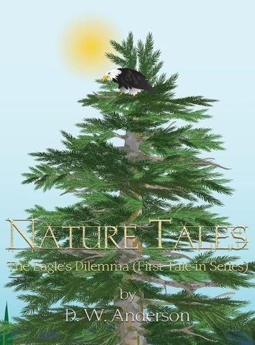 Cover image for Nature Tales: The Eagle's Dilemma (First Tale in Series)