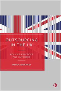 Cover image for Outsourcing in the UK: Policies, Practices and Outcomes