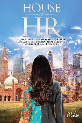 Cover image for House of HR: A Pakistani American woman's journey navigating the international corporate world of Human Resources