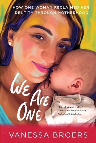 Cover image for We Are One: How One Woman Reclaimed Her Identity Through Motherhood