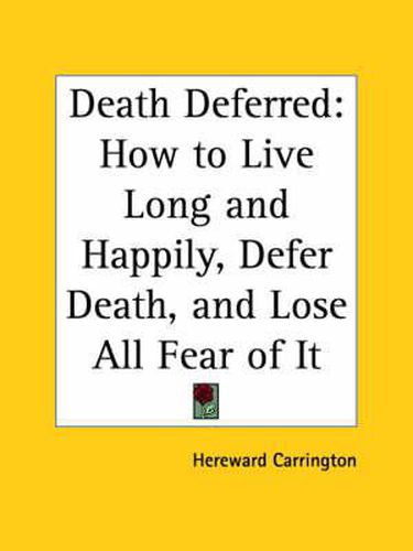 Cover image for Death Deferred: How to Live Long