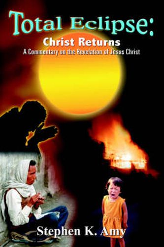 Cover image for Total Eclipse: Christ Returns: A Commentary on the Revelation of Jesus Christ