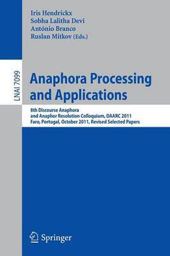 Cover image for Anaphora Processing and Applications: 8th Discourse Anaphora and Anaphor Resolution Colloquium, DAARC 2011, Faro Portugal, October 6-7, 2011. Revised Selected Papers