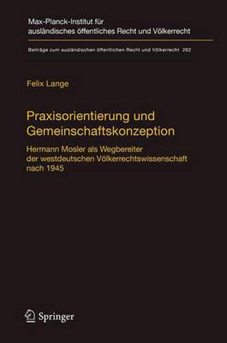 Cover image for Praxisorientierung und Gemeinschaftskonzeption: Hermann Mosler als Wegbereiter der westdeutschen Voelkerrechtswissenschaft nach 1945