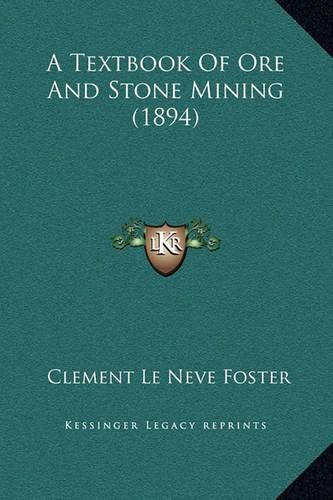 Cover image for A Textbook of Ore and Stone Mining (1894)