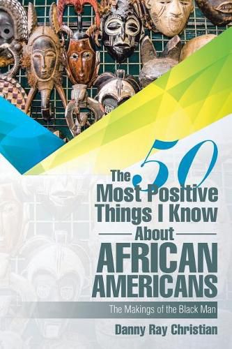 The 50 Most Positive Things I Know About African Americans: Featuring