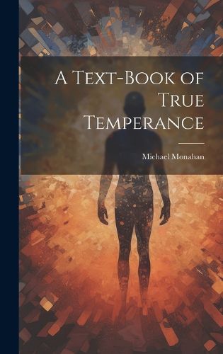 Cover image for A Text-book of True Temperance