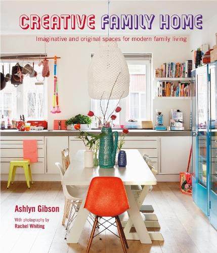 Cover image for Creative Family Home: Imaginative and Original Spaces for Modern Living