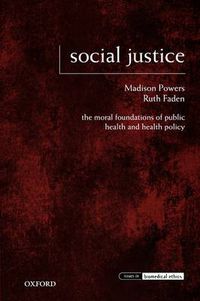 Cover image for Social Justice: The Moral Foundations of Public Health and Health Policy