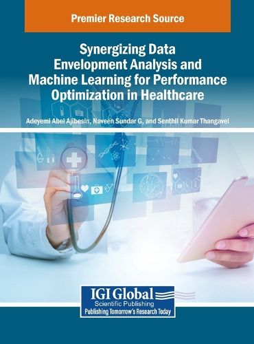 Cover image for Synergizing Data Envelopment Analysis and Machine Learning for Performance Optimization in Healthcare