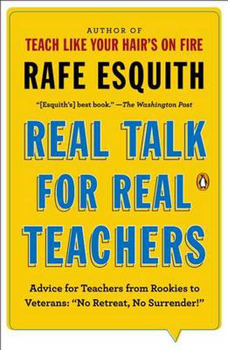 Cover image for Real Talk for Real Teachers: Advice for Teachers from Rookies to Veterans:  No Retreat, No Surrender!