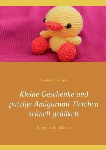 Cover image for Kleine Geschenke und putzige Amigurumi Tierchen schnell gehakelt: Amigurumi hakeln